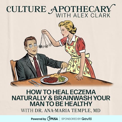 How to Heal Eczema Naturally & Brainwash Your Man to Be Healthy | Dr. Ana-Maria Temple, MD
