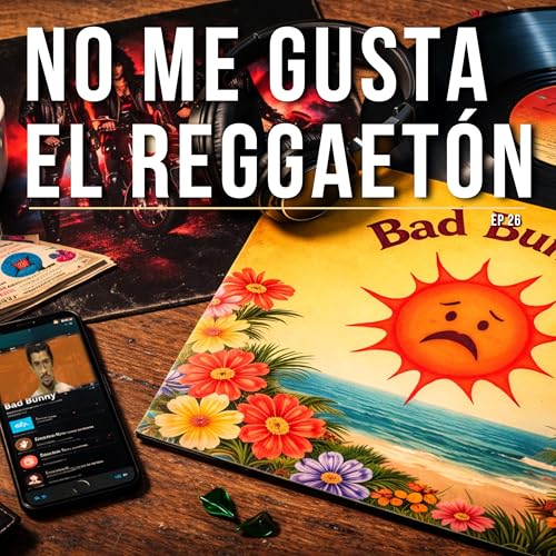 EP 26 | Bad Bunny y mis propias contradicciones