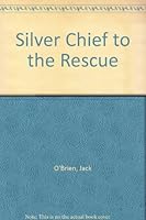 Silver Chief to the Rescue B0017TOJ1O Book Cover