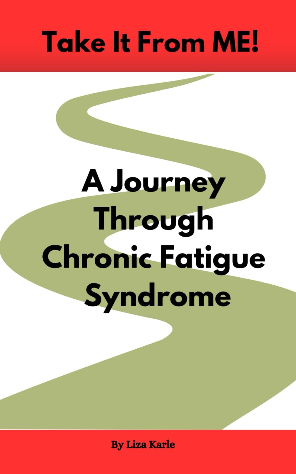 Take It From ME!: A Journey Through Chronic Fatigue Syndrome