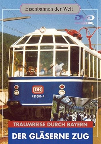 Preisvergleich Produktbild Der gläserne Zug - Traumreise durch Bayern