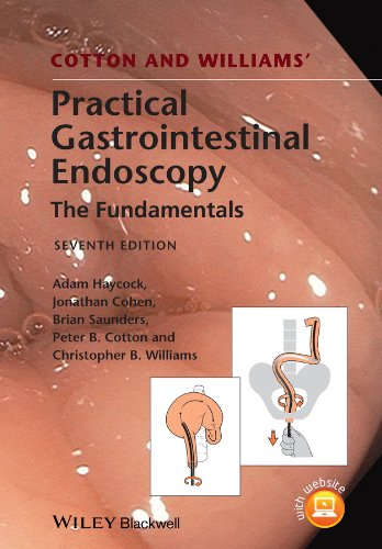 Cotton and Williams' Practical Gastrointestinal Endoscopy: The Fundamentals Cotton and Williams' Practical Gastrointestinal Endoscopy: The Fundamentals