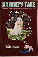 Barkly's Tale: Our World Just Isn't the Same When Experienced From Barkly's Point of View! 0970001304 Book Cover