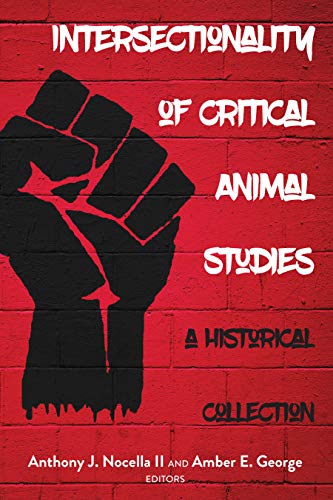 Intersectionality of Critical Animal Studies: A Historical Collection (Radical Animal Studies and Total Liberation Book 5) (English Edition)