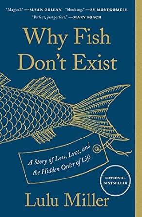 Why Fish Don't Exist: A Story of Loss, Love, and the Hidden Order of ...