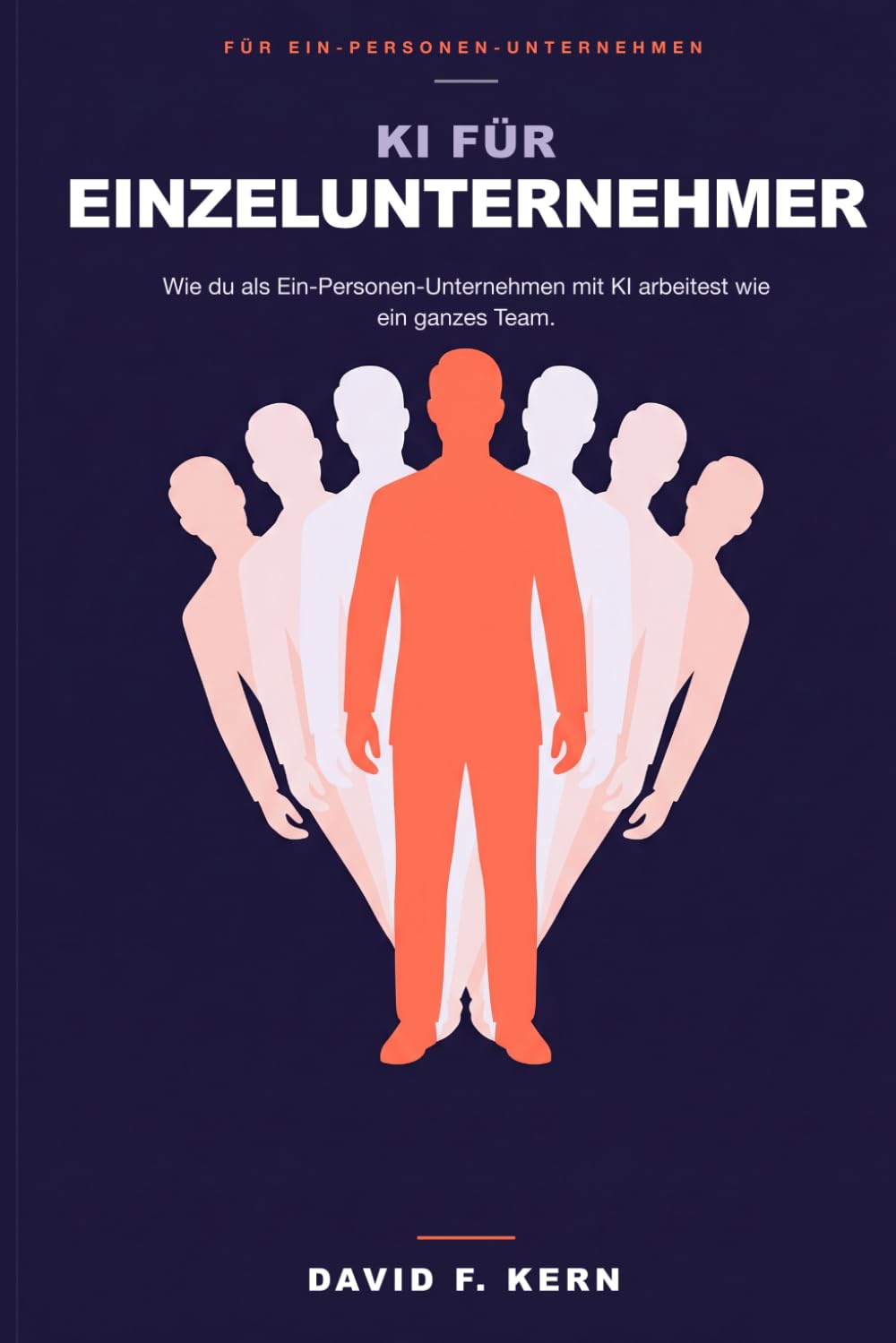 KI für Einzelunternehmer: Wie du als Ein-Personen-Unternehmen mit KI arbeitest wie ein ganzes Team.