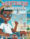 Wortsuche Sommerferien: Wortsuchrätsel für Kinder ab 8 Jahren: Rätselabenteuer im Sonnenschein: Spaß und Bildung für junge Denker