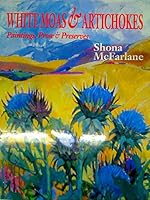 White moas & artichokes: Paintings, prose & preserves 0908790651 Book Cover