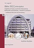  Abitur 2022 - Leistungskurs - Aufgabensammlung zur zentralen Abiturprüfung: Mathematik am Berufskolleg - Berufliches Gymnasium - Fachbereich Wirtschaft und Verwaltung -