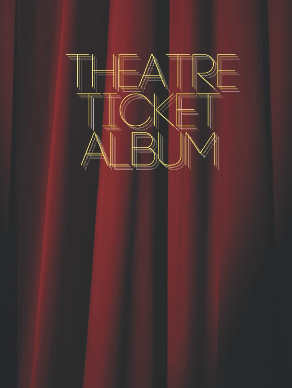 Theatre Ticket Album: A Dedicated Book to Keep Your Memories from Your Theatre Trips