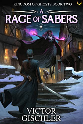 A Rage of Sabers: An Epic Fantasy Series (Kingdom of Ghosts Book 2) (English Edition)