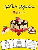 Süßer Kuchen Malbuch: Geburtstagstorte Cupcake Pancake Delicious Desserts Malbuch Für Kinder, Jungen, Mädchen und Erwachsene