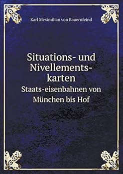 Paperback Situations- und Nivellements-karten Staats-eisenbahnen von M?nchen bis Hof [German] Book