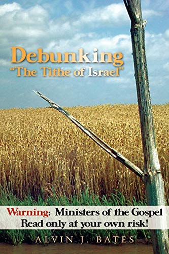 Debunking "The Tithe of Israel": Warning: Ministers of the Gospel Read only at your own risk!