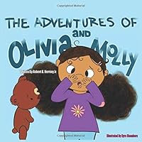 The Adventures of Olivia and Molly: The Adventures of Olivia and Molly the teddy 0578224127 Book Cover