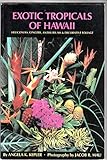 Exotic Tropicals of Hawaii: Heliconias, Gingers, Anthuriums, and Decorative Foliage