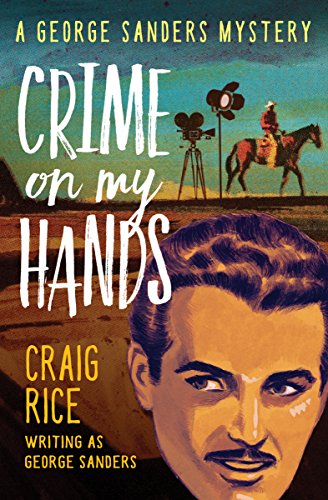 Crime on My Hands: A George Sanders Mystery