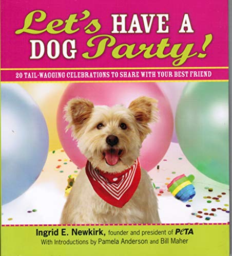 Image of Let's Have a Dog Party: 20 Tail-Wagging Celebrations to Share with Your Best Friend