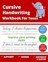 Cursive Handwriting Workbook For Teens: A cursive writing practice workbook for teens, tweens and young adults. Learn the Cursive Writing Practice ... and Activities for Young Adults and Teenagers B093KPVPBY Book Cover