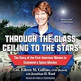  Through the Glass Ceiling to the Stars: The Story of the First American Woman to Command a Space Mission