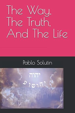 The Way, The Truth, And The Life