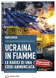 Ucraina In Fiamme. Le Radici Di Una Crisi Annunciata - 2