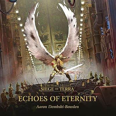 Echoes of Eternity: The Horus Heresy: Siege of Terra, Book 7