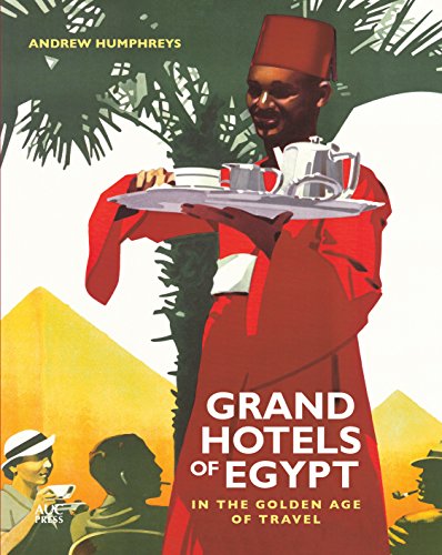 Télécharger Grand Hotels of Egypt: In the Golden Age of Travel PDF
