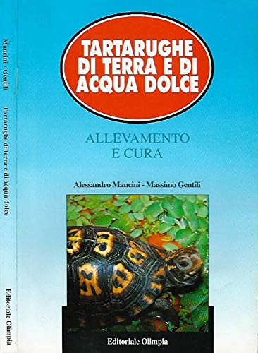 Tartarughe di terra e di acqua dolce. Allevamento e cura.