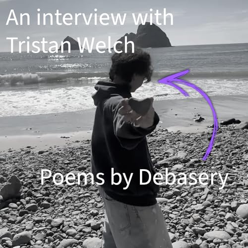 An interview with Tristan Welch featuring poems by Debasery