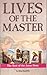 Lives of the Master: The Rest of the Jesus Story
