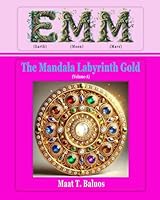 EMM (Earth) (Moon) (Mars): The Mandala Labyrinth Gold (Volume-A) B0F631FSRB Book Cover