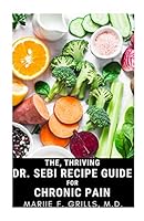 THE, THRIVING DR. SEBI RECIPE GUIDE FOR CHRONIC PAIN B08BVSVC87 Book Cover