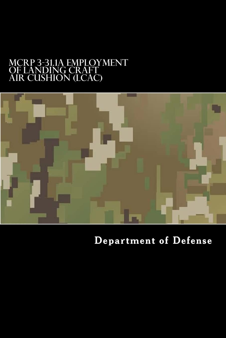 Mcrp 3-31.1a Employment of Landing Craft Air Cushion