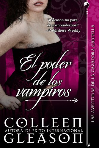 El poder de los vampiros (Romance de Vampiros) (Las Aventuras de la Cazadora Gardella 3)