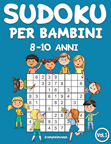 Sudoku per bambini 8-10 anni: 200 Sudoku per bambini di 8-10 anni – istruzioni e soluzioni incluse (Vol. 1)