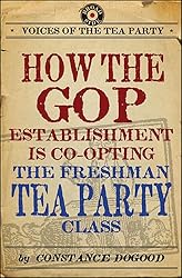 How the GOP Establishment Is Co-Opting the Freshman Tea Party Class (Voices of the Tea Party)