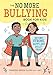 The No More Bullying Book for Kids: Become Strong, Happy, and Bully-Proof