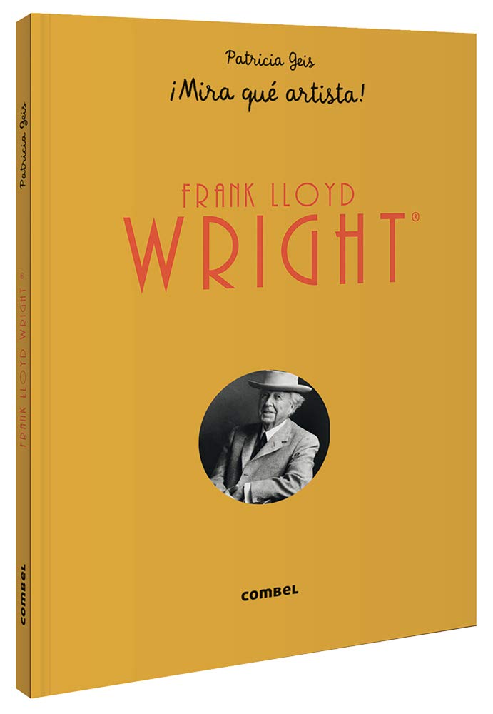 Frank Lloyd Wright ¡Mira Que Artista!: 7