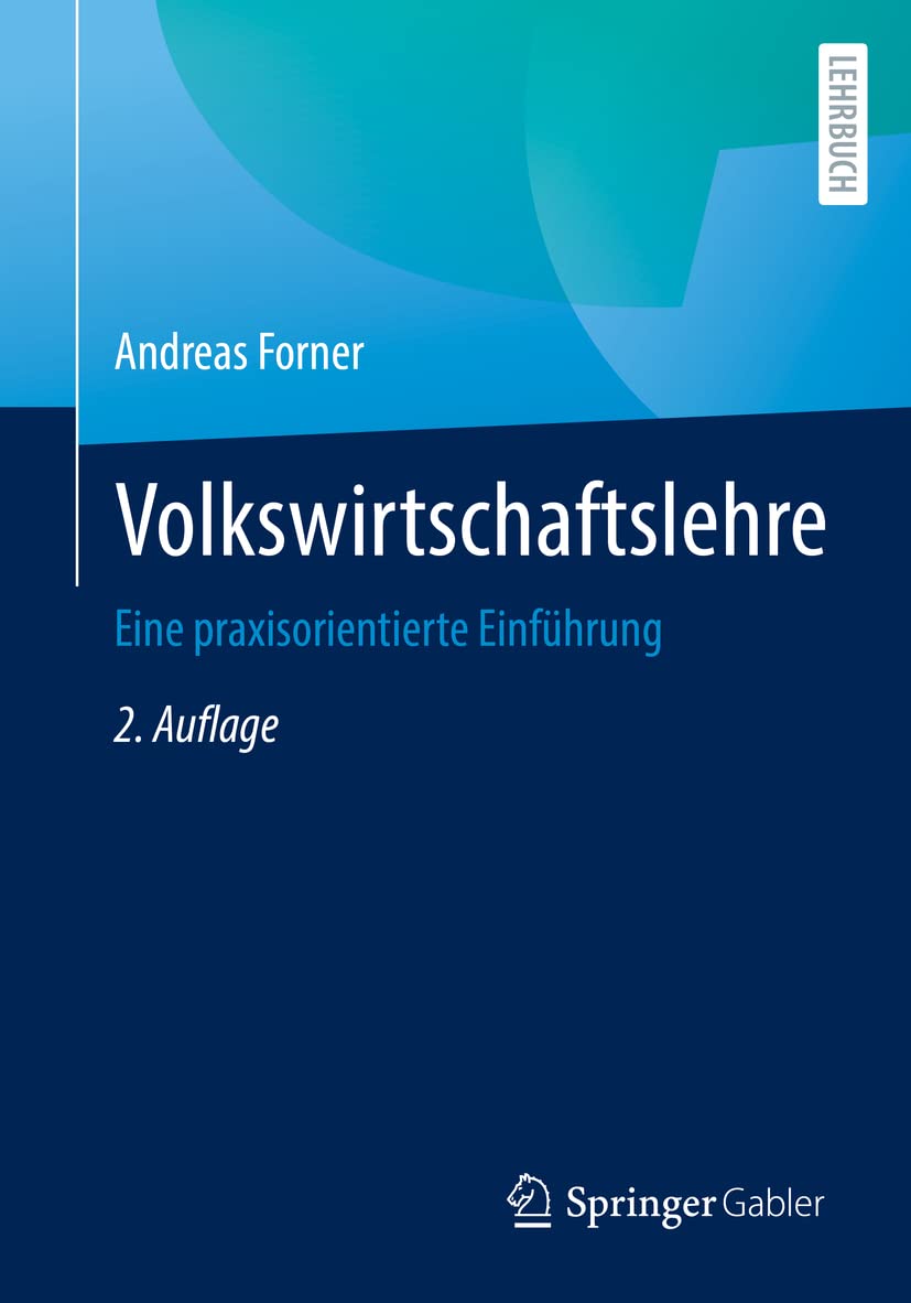 Volkswirtschaftslehre: Eine praxisorientierte Einführung