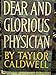 Dear and Glorious Physician.