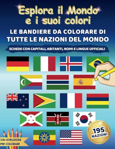 Esplora il mondo e i suoi colori: Impara la geografia divertendoti con questo libro da colorare delle bandiere di tutto il mondo