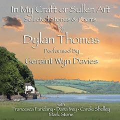 In My Craft or Sullen Art Audiobook By Dylan Thomas cover art