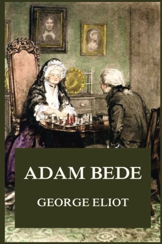 Adam Bede (George Eliot's Classics Edition)
