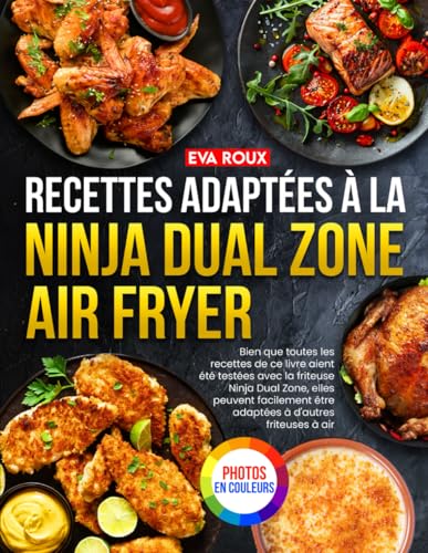 Recettes adaptées à la Ninja Dual Zone Air Fryer: En Édition Premium Guide Ultime pour Maîtriser l’Air Fryer à Double Compartiment avec des Recettes ... Testées et Adaptées. (French Edition) image 2