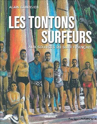 Télécharger Les tontons surfeurs : Aux sources du surf français Livre eBook France