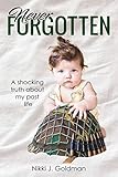 Never Forgotten: A shocking truth about my past life