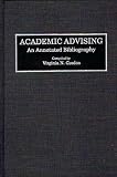 Academic Advising: An Annotated Bibliography (Bibliographies and Indexes in Education)