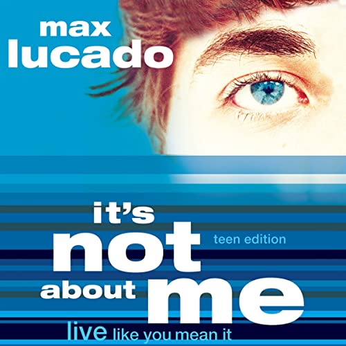 It's Not About Me Teen Edition by Max Lucado episode artwork
