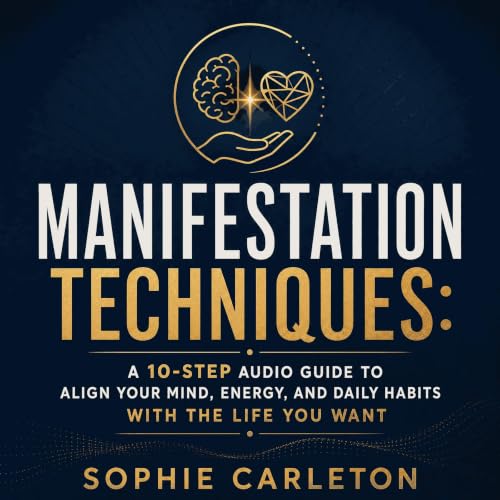 『Manifestation Techniques: A 10-Step Audio Guide to Align Your Mind, Energy, and Daily Habits With the Life You Want』のカバーアート